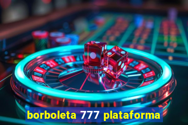 borboleta 777 plataforma